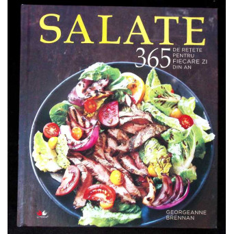 SALATE. 365 DE RETETE PENTRU FIECARE ZI DIN AN