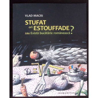 STUFAT ORI ESTOUFFADE? SAU EXISTA BUCATARIE ROMANEASCA? STUFAT ORI ESTOUFFADE? SAU EXISTA BUCATARIE ROMANEASCA?