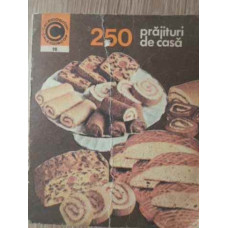 250 DE PRAJITURI DE CASA