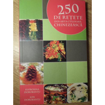 250 DE RETETE DIN ARTA CULINARA CHINEZEASCA