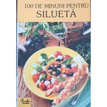 100 DE MINUNI PENTRU SILUETA