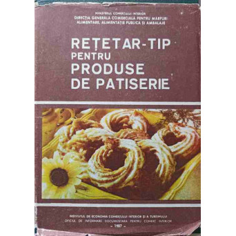 RETETAR-TIP PENTRU PRODUSE DE PATISERIE