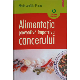 ALIMENTATIA PREVENTIVA IMPOTRIVA CANCERULUI