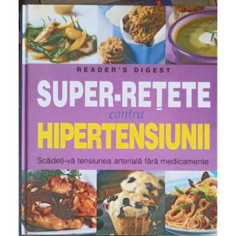SUPER-RETETE CONTRA HIPERTENSIUNII. SCADETI-VA TENSIUNEA ARTERIALA FARA MEDICAMENTE