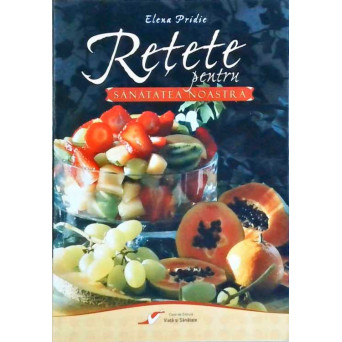 RETETE PENTRU SANATATEA NOASTRA
