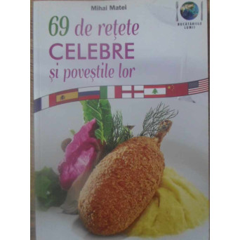 69 DE RETETE CELEBRE SI POVESTILE LOR