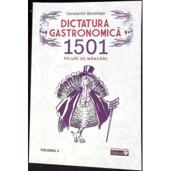 DICTATURA GASTRONOMICA 1501 FELURI DE MANCARE VOL.1