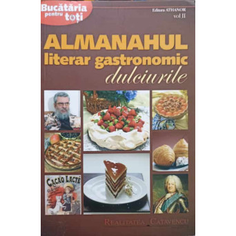 ALMANAHUL LITERAR GASTRONOMIC VOL.2 DULCIURILE
