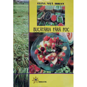 BUCATARIA FARA FOC