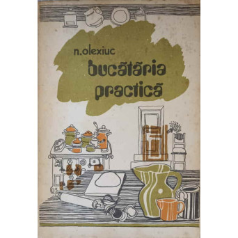 BUCATARIA PRACTICA