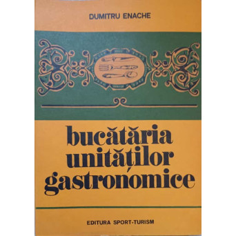 BUCATARIA UNITATILOR GASTRONOMICE