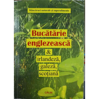 BUCATARIE ENGLEZEASCA, IRLANDEZA, GALEZA, SCOTIANA