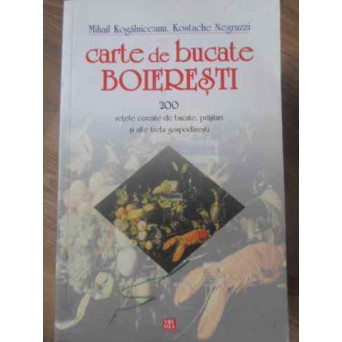 CARTE DE BUCATE BOIERESTI 200 DE RETETE CERCATE DE BUCATE, PRAJITURI SI ALTE TREBI GOSPODARESTI