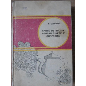 CARTE DE BUCATE PENTRU TINERELE GOSPODINE