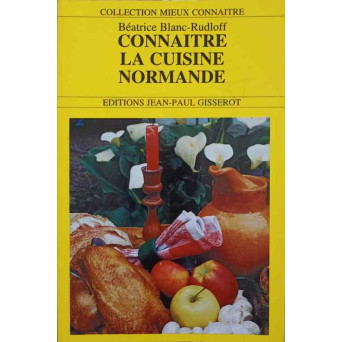 CONNAITRE LA CUISINE NORMANDE (SA CUNOASTEM BUCATARIA NORMANDA)