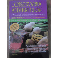 CONSERVAREA ALIMENTELOR. 370 DE RETETE PENTRU CAMARA DUMNEAVOASTRA