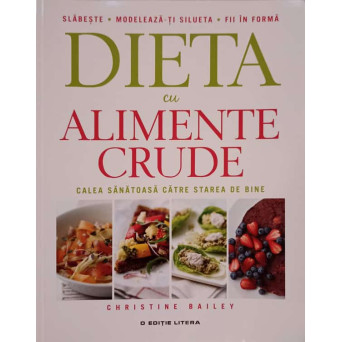 DIETA CU ALIMENTE CRUDE. CALEA SANATOASA CATRE STAREA DE BINE