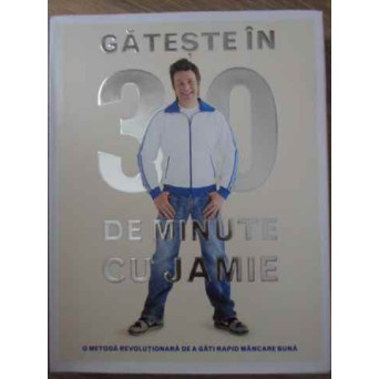 GATESTE IN 30 DE MINUTE CU JAMIE