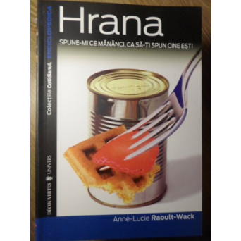 HRANA. SPUNE-MI CE MANANCI, CA SA-TI SPUN CINE ESTI