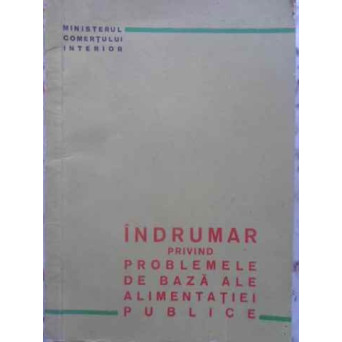 INDRUMAR PRIVIND PROBLEMELE DE BAZA ALE ALIMENTATIEI PUBLICE