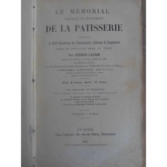 LE MEMORIAL HISTORIQUE ET GEOGRAPHIQUE DE LA PATISSERIE CONTENANT 2200 RECETTES DE PATISSERIE, GLACE