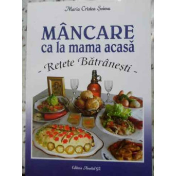 MANCARE CA LA MAMA ACASA. RETETE BATRANESTI