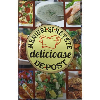 MENIURI SI RETETE DELICIOASE DE POST