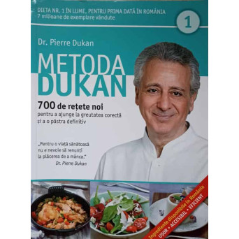 METODA DUKAN VOL.1 700 DE RETETE NOI PENTRU A AJUNGE LA GREUTATEA CORECTA SI A O PASTRA DEFINITIV