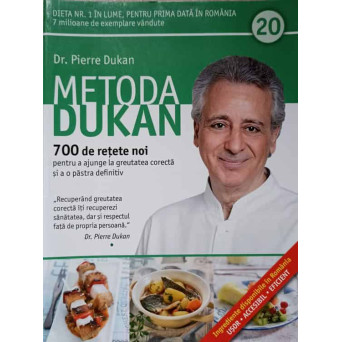 METODA DUKAN VOL.20 700 DE RETETE NOI PENTRU A AJUNGE LA GREUTATEA CORECTA SI A O PASTRA DEFINITIV