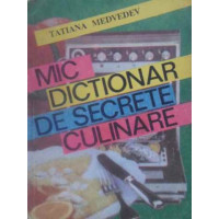 MIC DICTIONAR DE SECRETE CULINARE MIC DICTIONAR DE SECRETE CULINARE
