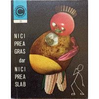 NICI PREA GRAS, DAR NICI PREA SLAB