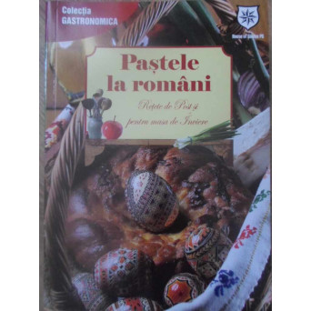 PASTELE LA ROMANI. RETETE DE POST SI PENTRU MASA DE INVIERE