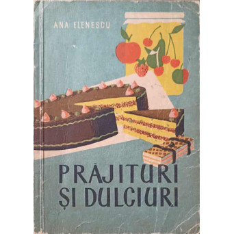 PRAJITURI SI DULCIURI
