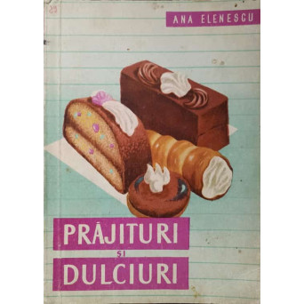 PRAJITURI SI DULCIURI