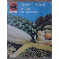 PREPARATE CULINARE DIN LEGUME MAI PUTIN FOLOSITE PREPARATE CULINARE DIN LEGUME MAI PUTIN FOLOSITE