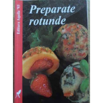 PREPARATE ROTUNDE