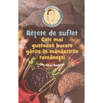 RETETE DE SUFLET. CELE MAI GUSTOASE BUCATE GATITE IN MANASTIRILE ROMANESTI