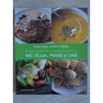 RETETE GUSTOASE SI SANATOASE PENTRU MIC DEJUN, PRANZ SI CINA
