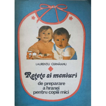 RETETE SI MENIURI DE PREPARATE A HRANEI PENTRU COPIII MICI