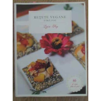 RETETE VEGANE FARA FOC