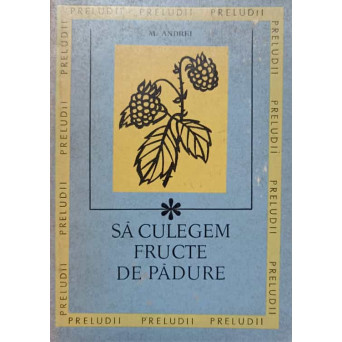 SA CULEGEM FRUCTE DE PADURE