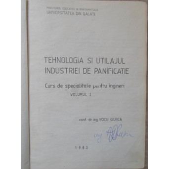 TEHNOLOGIA SI UTILAJUL INDUSTRIEI DE PANIFICATIE. CURS DE SPECIALITATE PENTRU INGINERI VOL.1