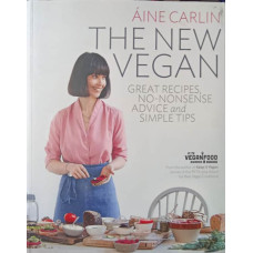 THE NEW VEGAN. GREAT RECIPES, NO-NONSENSE ADVICE AND SIMPLE TIPS