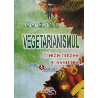 VEGETARIANISMUL. EFECTE NOCIVE SI AVANTAJE