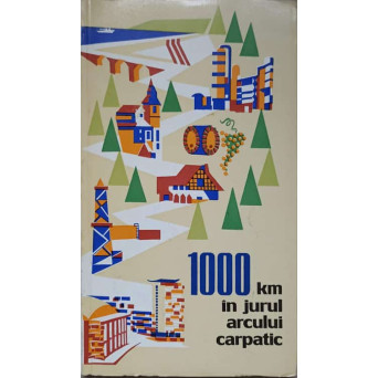 1000 KM IN JURUL ARCULUI CARPATIC