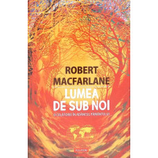 LUMEA DE SUB NOI. O CALATORIE IN ADANCUL PAMANTULUI