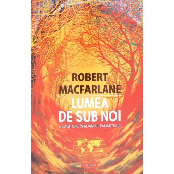 LUMEA DE SUB NOI. O CALATORIE IN ADANCUL PAMANTULUI