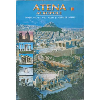 ATENA ACROPOLE, ORASUL VECHI SI NOU - MUZEE SI LOCURI DE INTERES