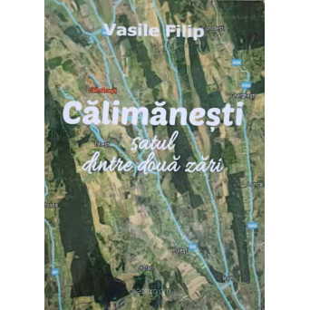 CALIMANESTI. SATUL DINTRE DOUA ZARI
