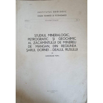 STUDIUL MINERALOGIC, PETROGRAFIC SI GEOCHIMIC AL ZACAMANTULUI DE MINEREU DE MANGAN, DIN REGIUNEA SARUL DORNEI - DEALUL RUSULUI